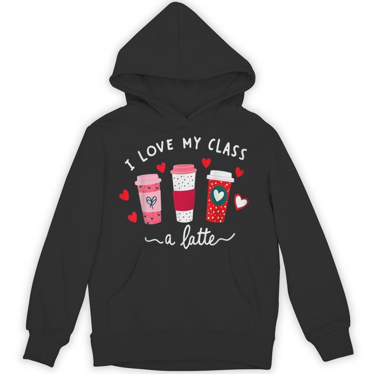 Teachers Valentine Day I Love My Class A Latte Coffee Women Unisex Hoodie