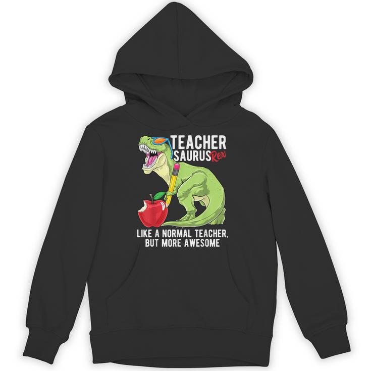 Teachersaurus Rex Dinosaur Like A Normal Teacher Saurus Unisex Hoodie
