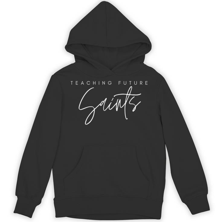 Teaching Future Saints Catholic Teacher Unisex Hoodie