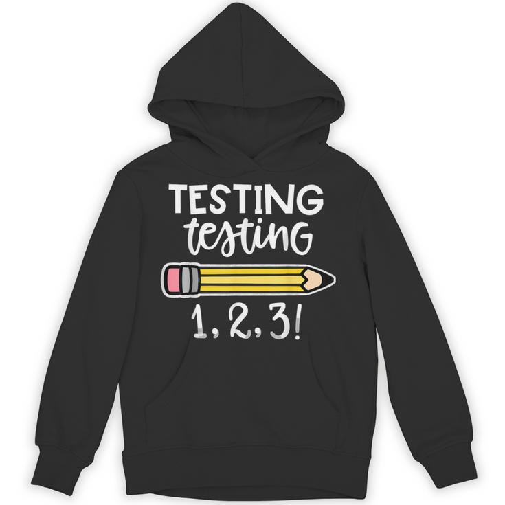 Testing Testing 123 Cute Test Day School Teacher Exam For Men Women Girls Kids Unisex Hoodie