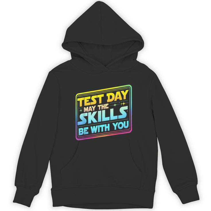 Testing Day Test Day May The Skills Be With You Teacher Unisex Hoodie