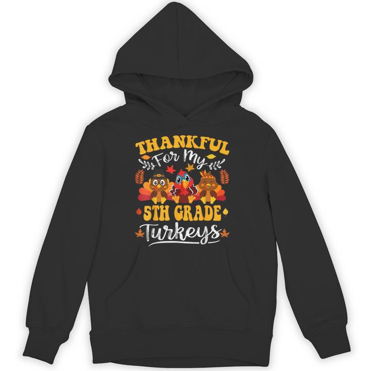 Thankful For My 5th Grade Turkeys Thanksgiving Teacher Fall Unisex Hoodie