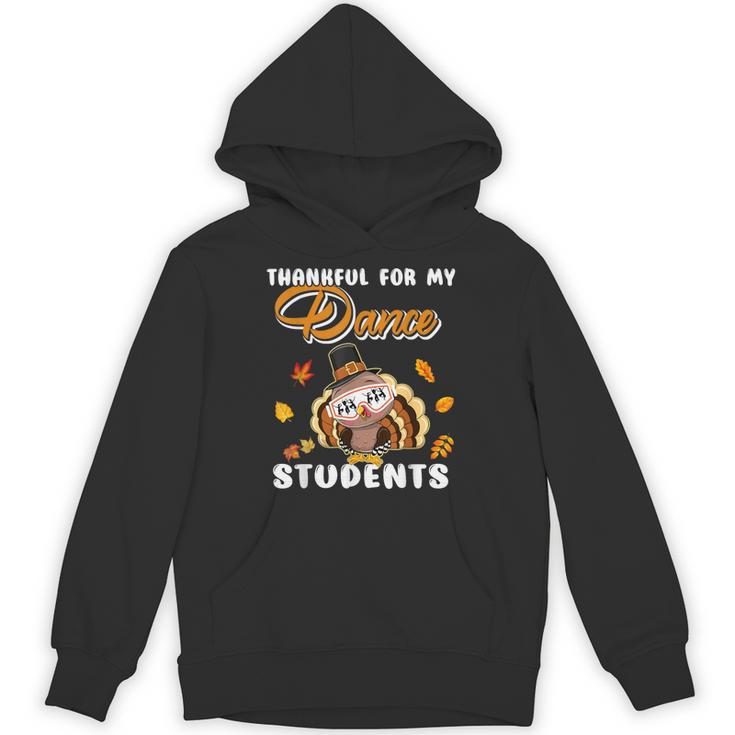 Thankful For My Dance Students Thanksgiving Turkey Teacher For Men Women Girls Kids Unisex Hoodie