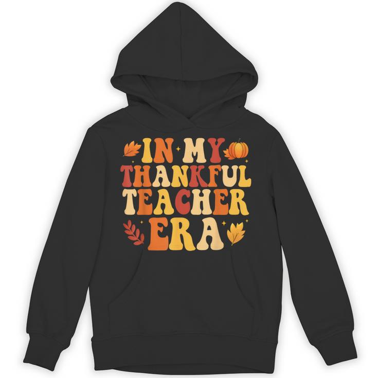 In My Thankful Teacher Era Autumn Thanksgiving Fall Season Unisex Hoodie, trending gift In My Thankful Teacher Era Autumn Thanksgiving Fall Season Unisex Hoodie, trending gift