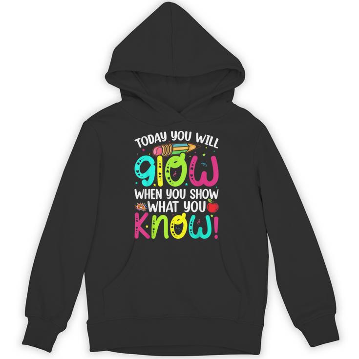 Today You Will Glow When You Show What You Know Teachers Day Unisex Hoodie