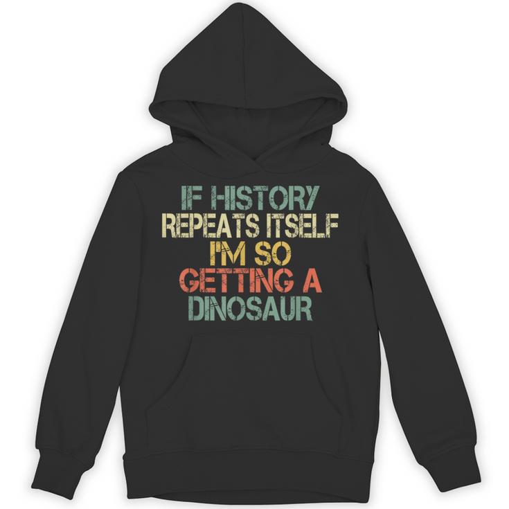 History Teacher Repeats Itself I'm Getting a Dinosaur Unisex Hoodie