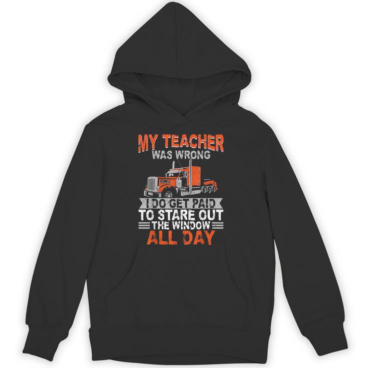 Trucker Truck Driver Vintage My Teacher Was Wrong I Do Get Unisex Hoodie