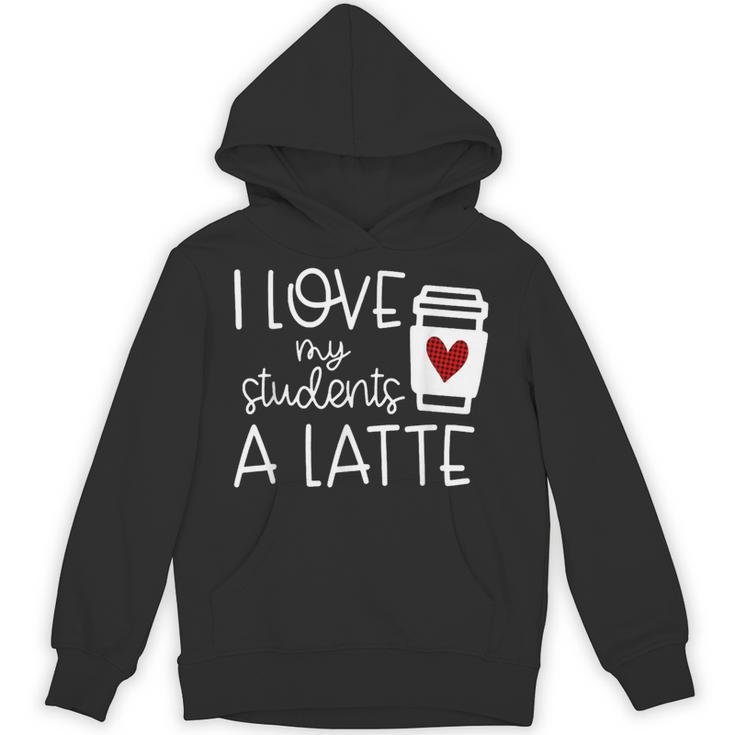 Valentines Day Teacher Tee I Love My Students A Latte Unisex Hoodie