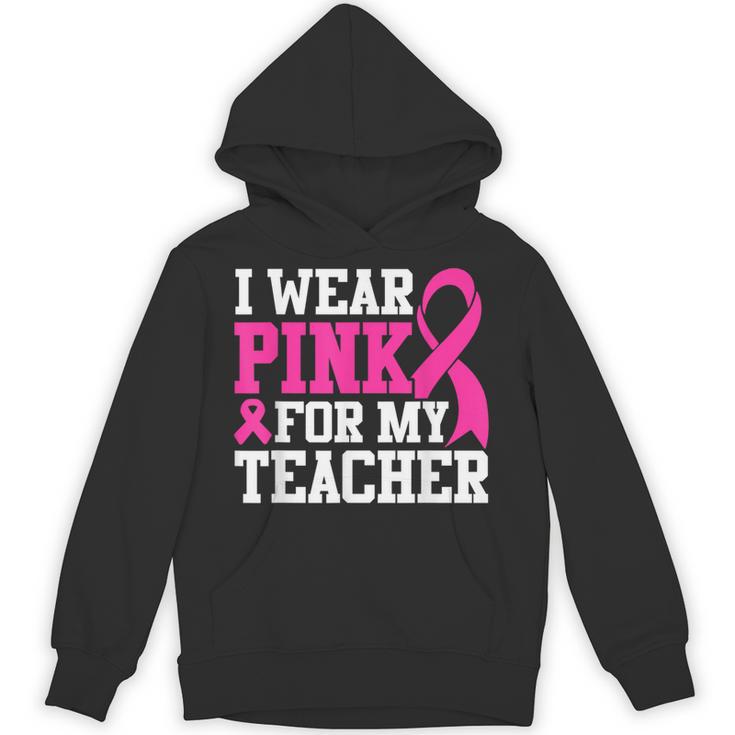 I Wear Pink For My Teacher Breast Cancer Awareness Unisex Hoodie