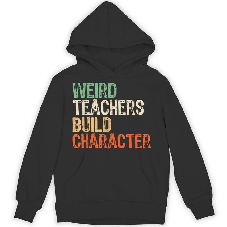 Weird Teachers Build Character Teacher Appreciation Week Day Unisex Hoodie