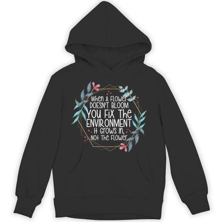 When A Flower Doesn't Bloom Special Education Teacher Men Women Unisex Hoodie