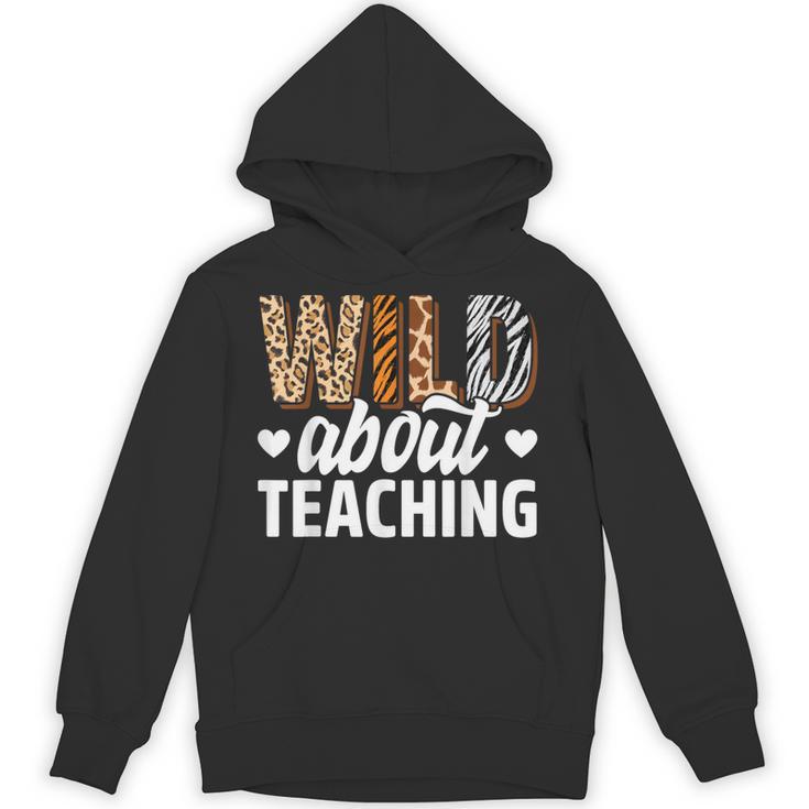 Wild About Teaching Teacher Teaching Back To School Unisex Hoodie