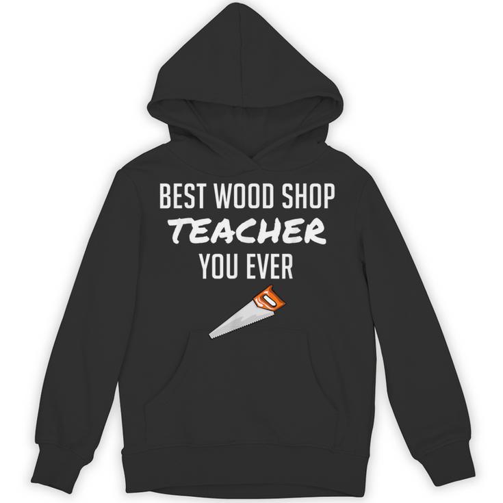 Wood Shop Teacher For Dad From Student Unisex Hoodie
