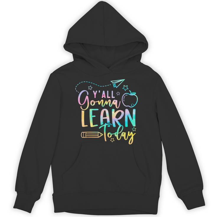 Y'All Gonna Learn Today Back To School Teacher Kids Unisex Hoodie