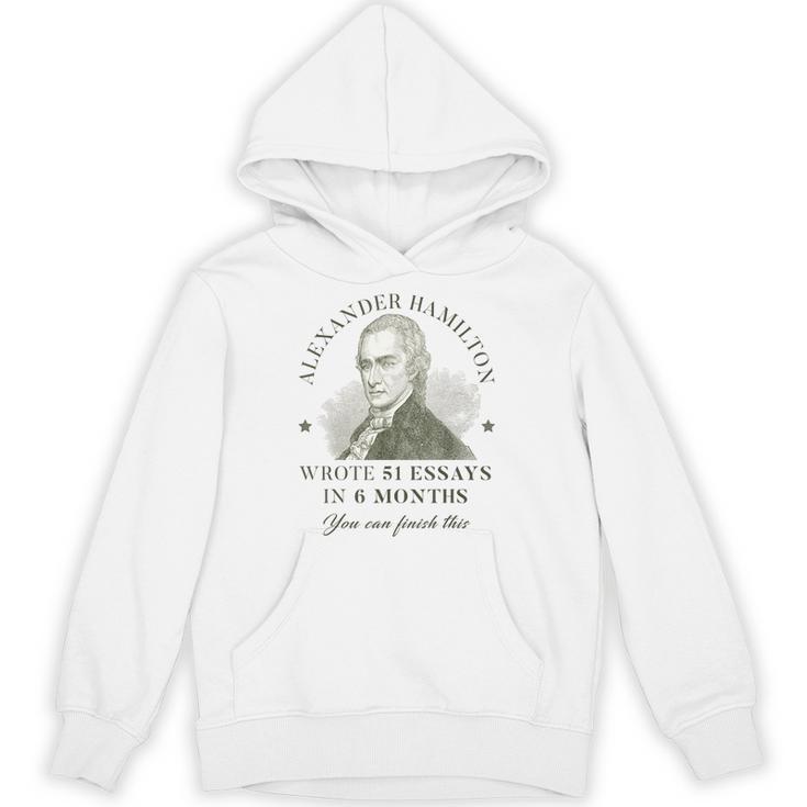 Alexander Hamilton Wrote 51 Essays In 6 Months Teacher Quote Unisex Hoodie
