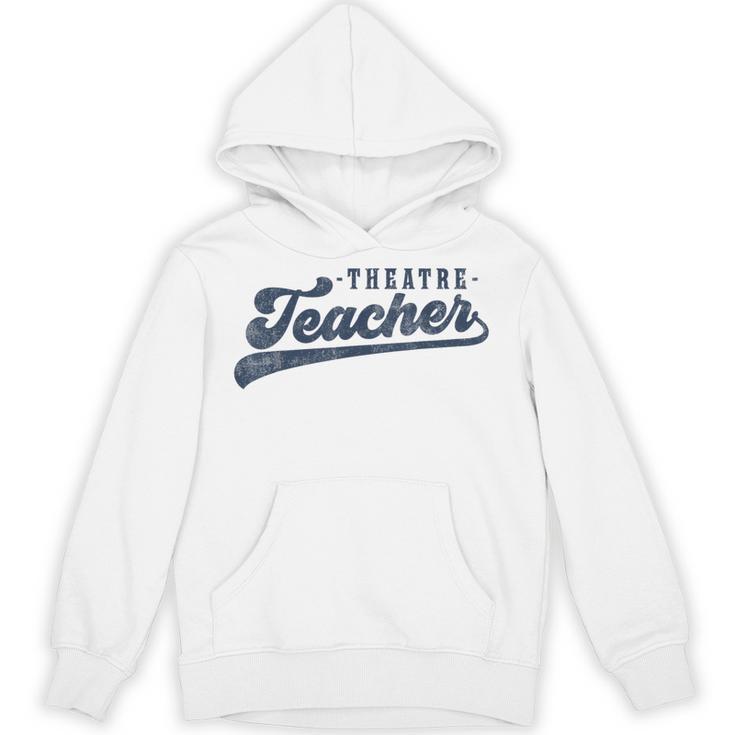Theatre Teacher Men Women Vintage Graphic Theatre Teacher Unisex Hoodie
