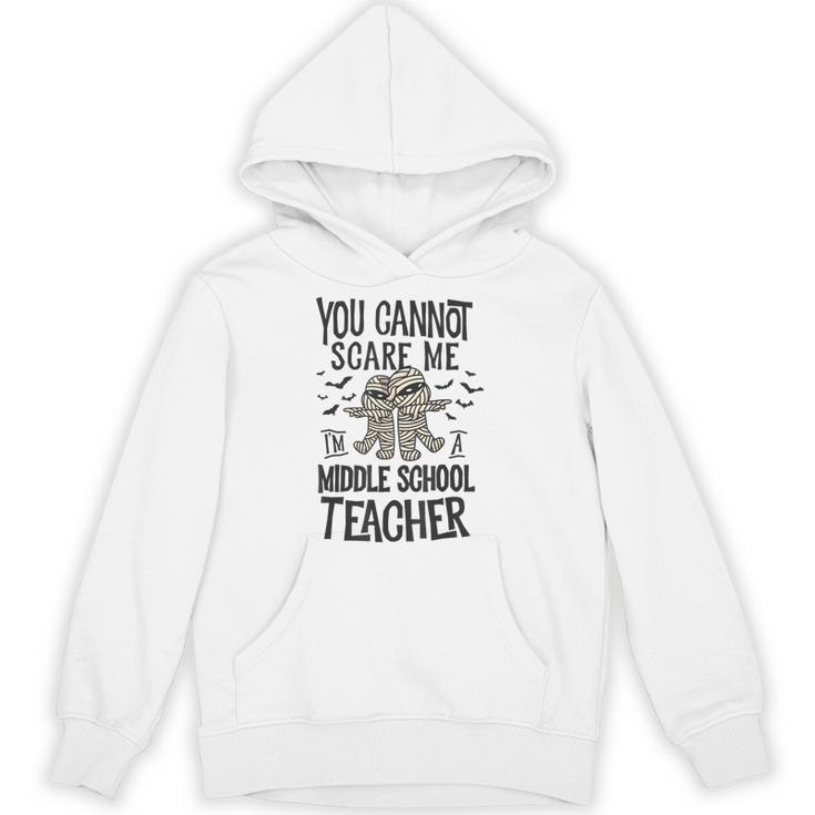 You Cannot Scare Me I'm A Middle School Teacher Halloween Unisex Hoodie
