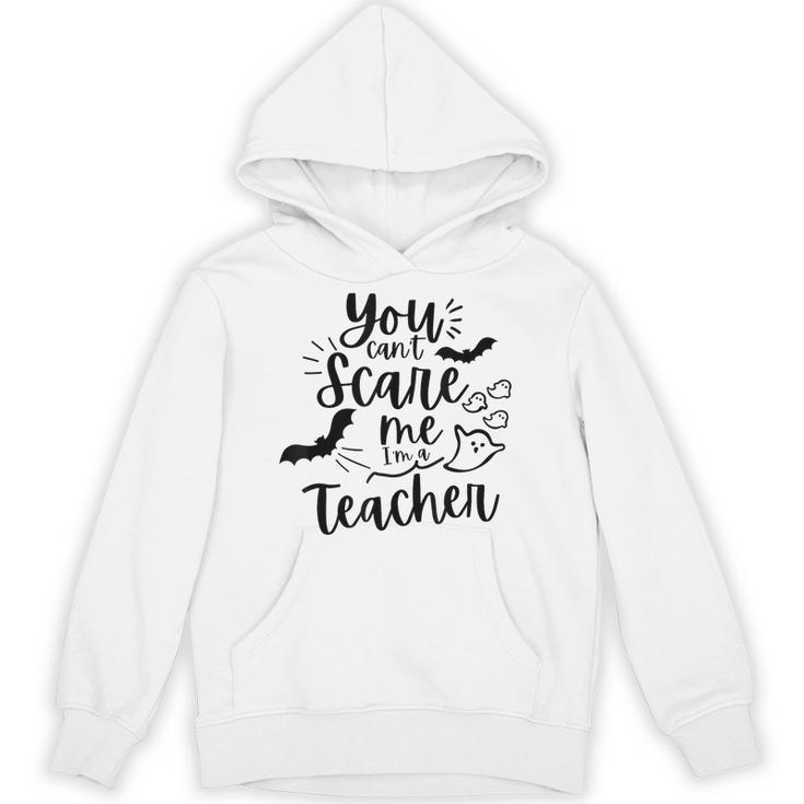You Can't Scare Me I'm a Teacher Unisex Hoodie
