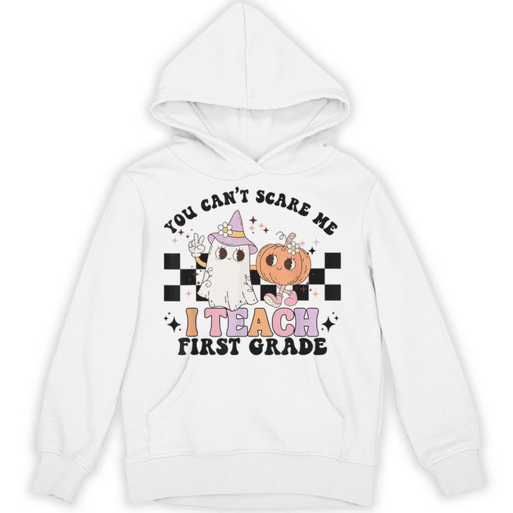 You Cant Scare Me I Teach First Grade Teacher Halloween Unisex Hoodie