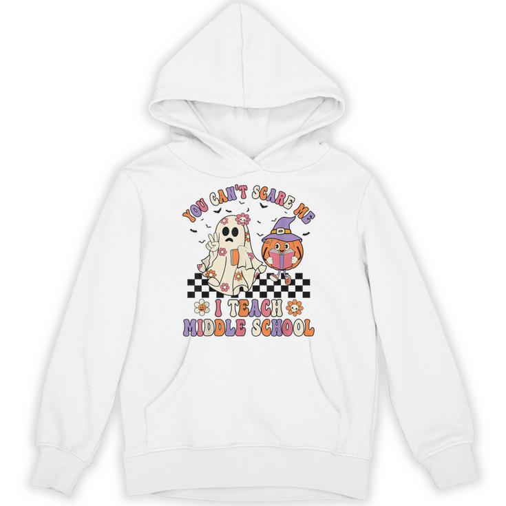 You Can't Scare Me I Teach Middle School Halloween Teacher Unisex Hoodie