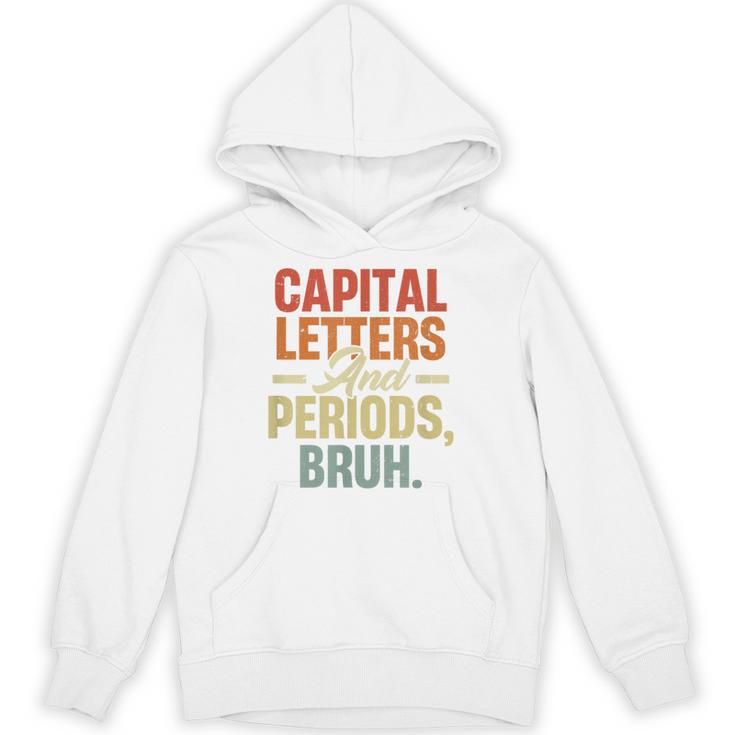 Capital Letters And Periods Bruh Teacher Grammar Kids Unisex Hoodie