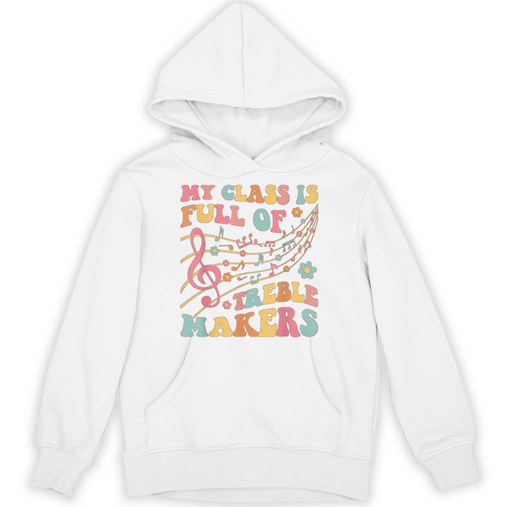 My Class Is Full Of Treble Makers Funny Music Teacher Groovy Men Women Girls Kids Unisex Hoodie