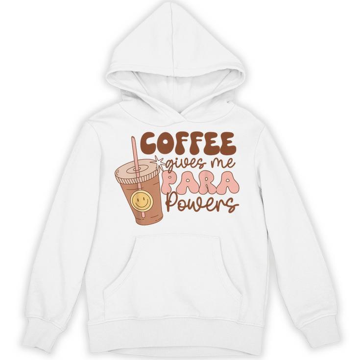 Coffee Gives Me Para Powers Parapro Teacher Squad Unisex Hoodie