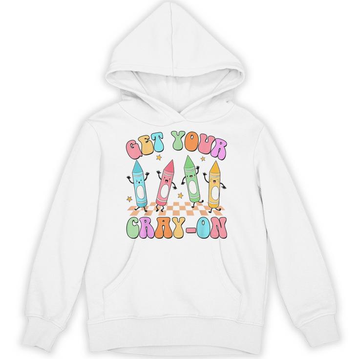 Get Your Cray-On Preschool Teacher Kindergarten Teacher Unisex Hoodie