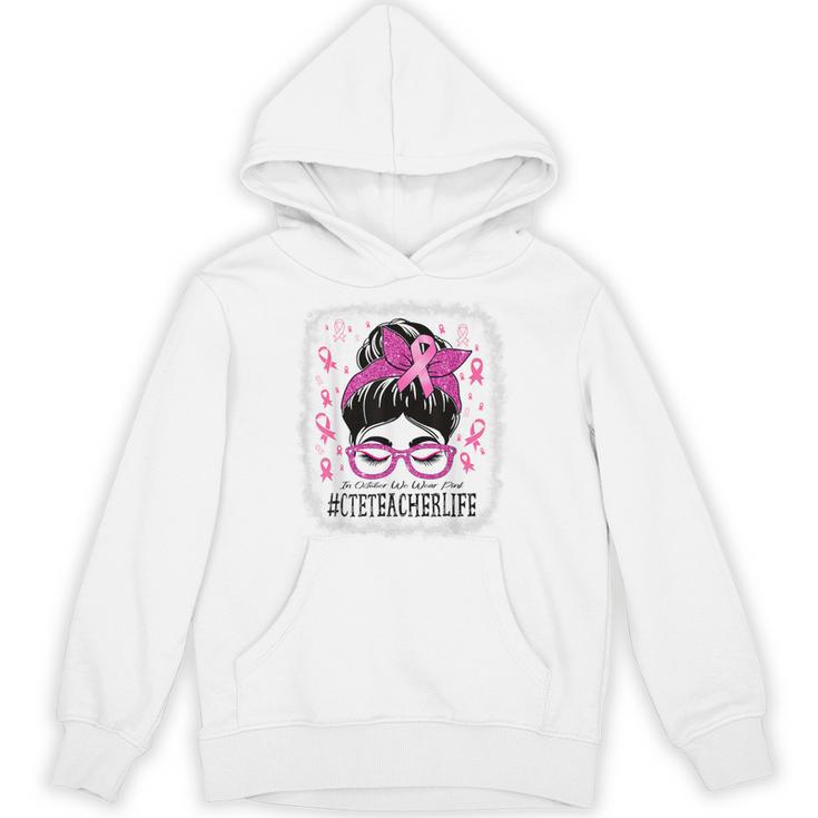 CTE Teacher In October We Wear Pink Breast Cancer Awareness Unisex Hoodie