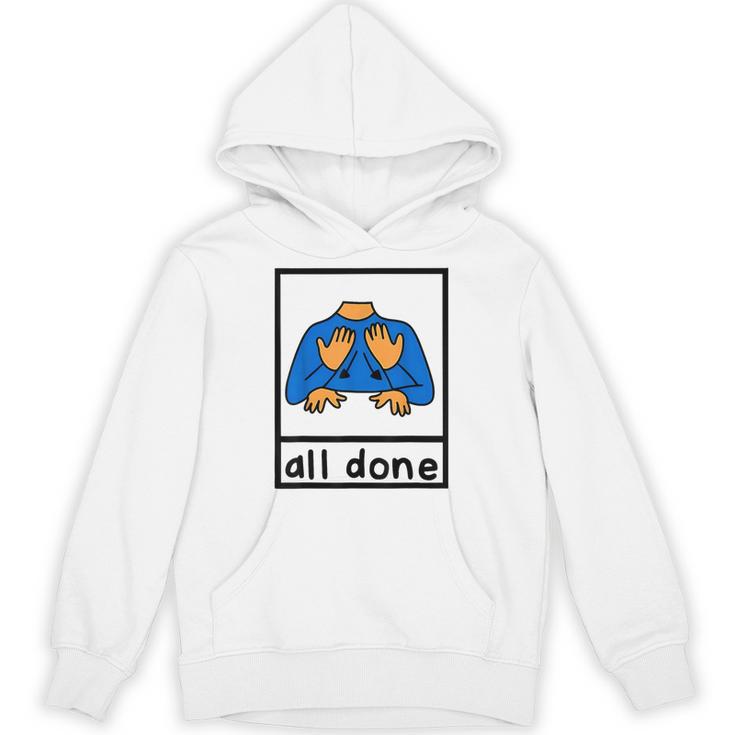 All Done Sign Language Speech Pathology Aac Sped Teacher Unisex Hoodie