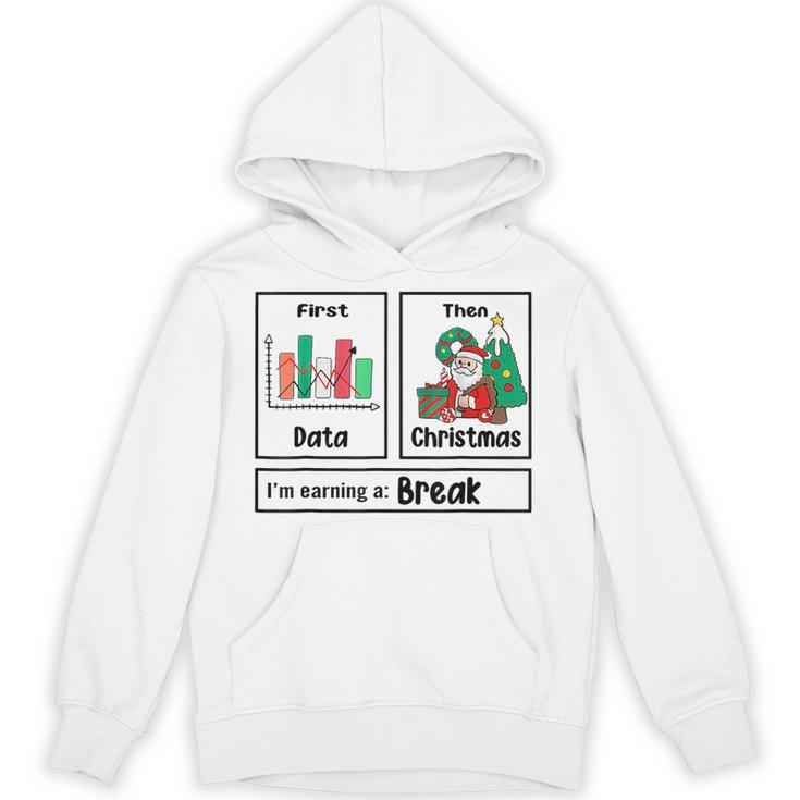 First Data Then Christmas I'm Earning A Break Sped Teacher Men Women Unisex Hoodie