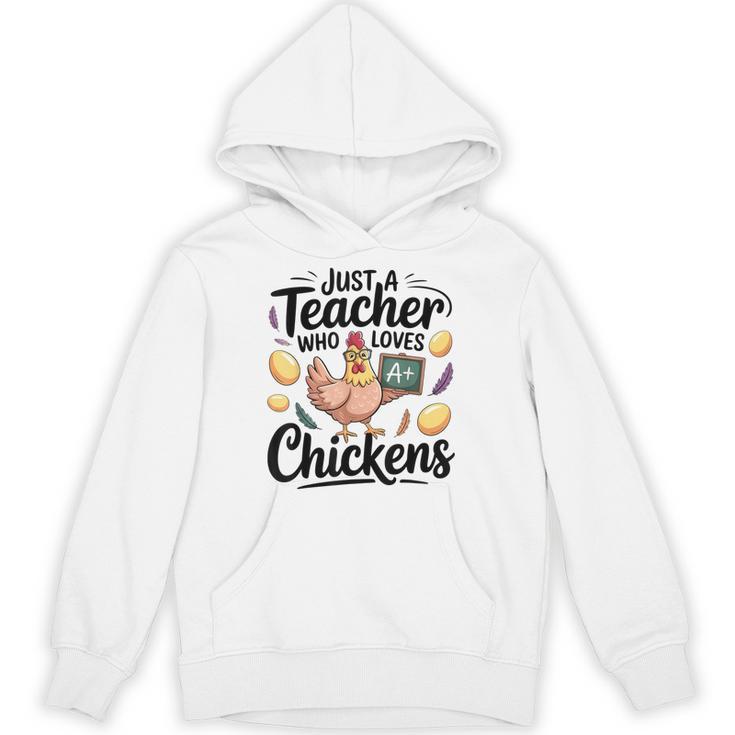 Just a Teacher Who Loves Chickens Chicken Farm Animal Lover Unisex Hoodie