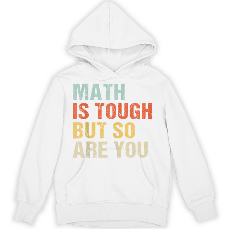 Math Teacher Quote Math Is Tough But So Are You Unisex Hoodie