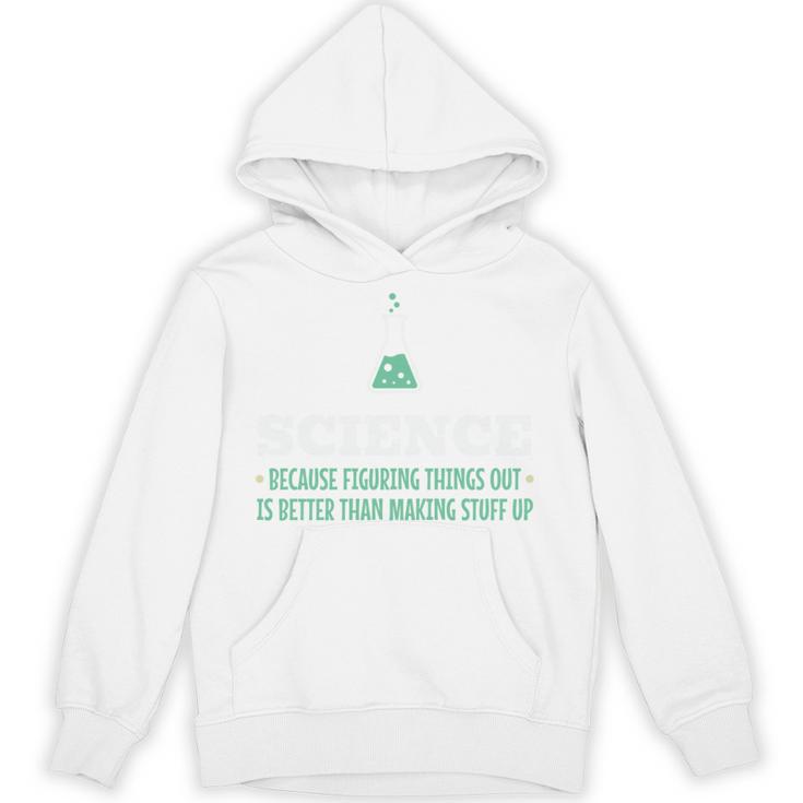 Science Because Figuring Things Out Better Student Teacher Unisex Hoodie
