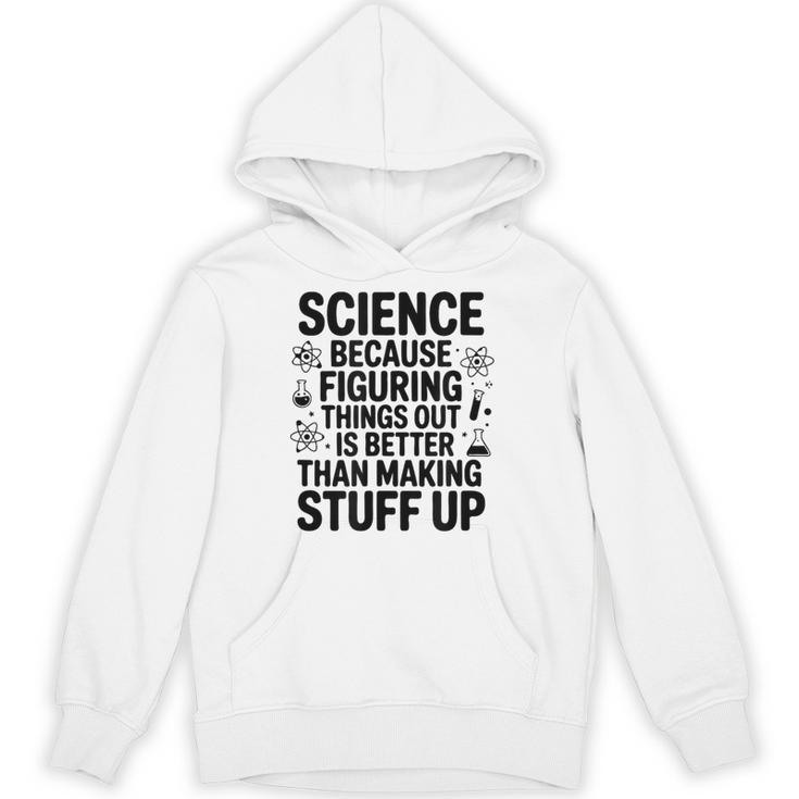 Science Because Figuring Things Out Teacher Scientific Adult Unisex Hoodie