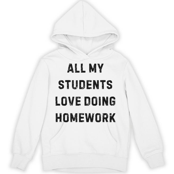 All My Students Love Doing Homework Teacher Lie Party Unisex Hoodie