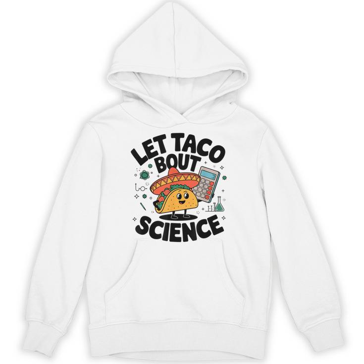 Lets Tacos Bout Science Scientist Teacher Unisex Hoodie