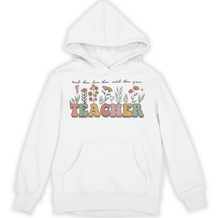 Teach Them Love Them Watch Them Grow Teacher Unisex Hoodie