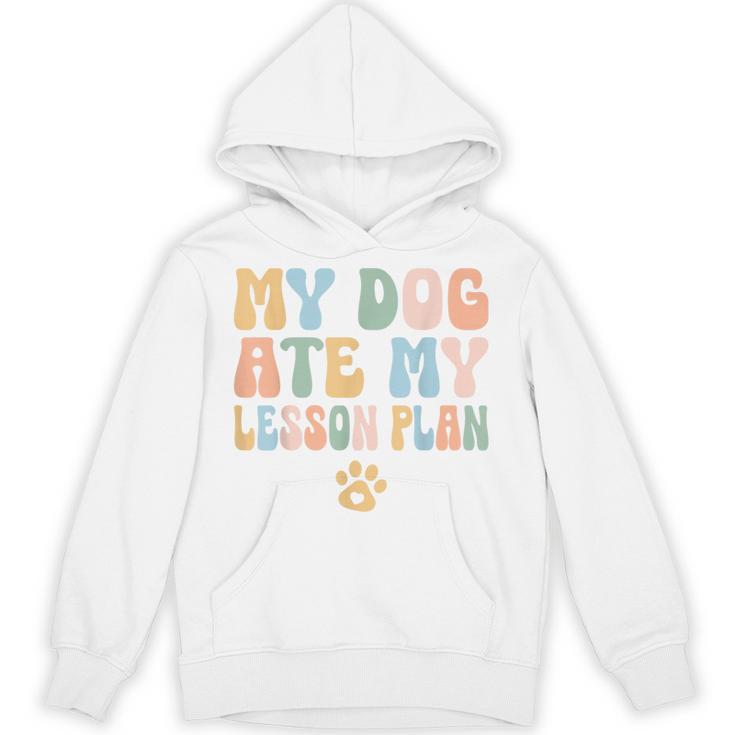 Teacher My Dog Ate My Lesson Plan Teacher Lesson Plan Unisex Hoodie