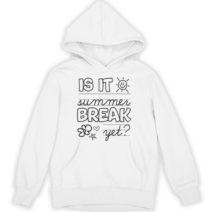 Teacher End Of Year Shirt Is It Summer Break Yet Last Day Unisex Hoodie