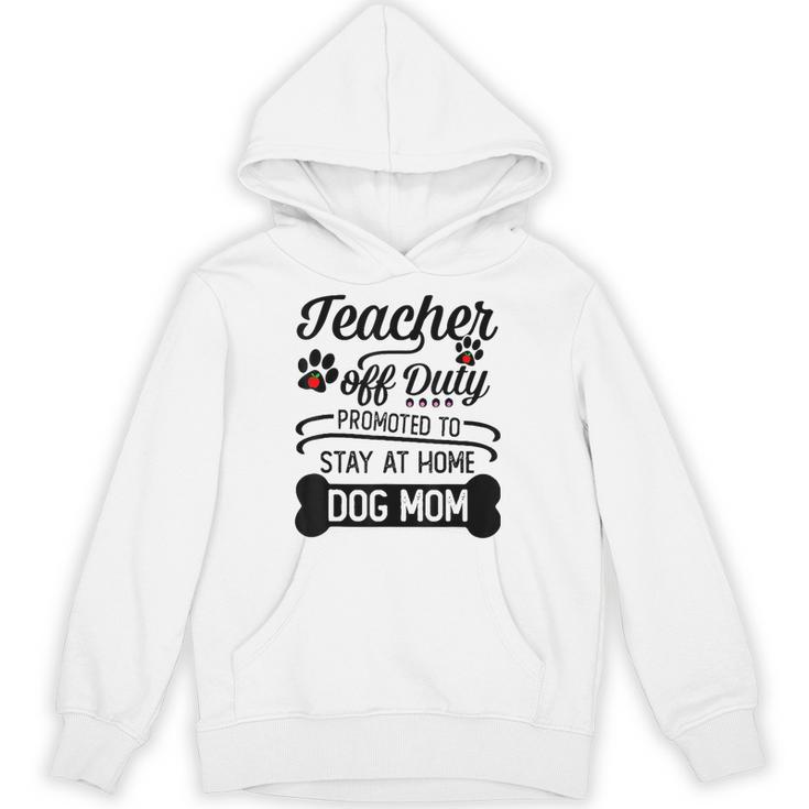 Teacher Off Duty Promoted To Stay At Home Dog Mom Tshirt Men Women Unisex Hoodie