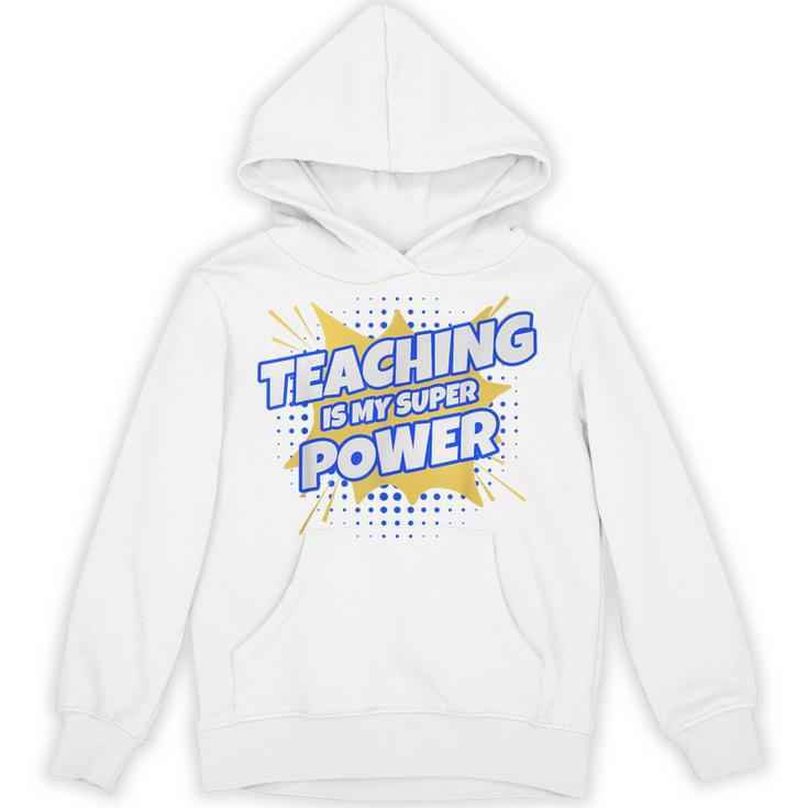 TEACHING IS MY SUPER POWER Teacher Appreciation Unisex Hoodie
