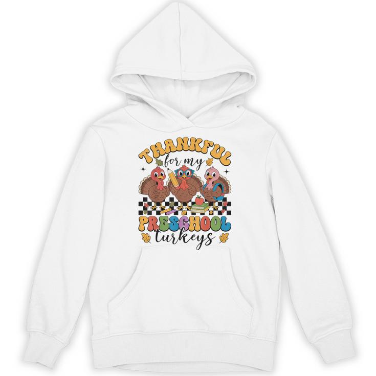Thankful For My Preschool Turkeys Thanksgiving Teacher Fall Unisex Hoodie