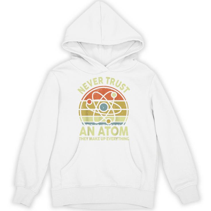 Never Trust An Atom Physics Jokes Science Teacher Unisex Hoodie