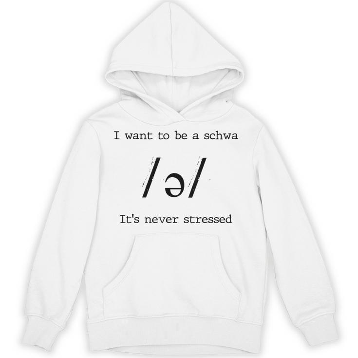 I Want To Be A Schwa It's Never Stressed Reading Teacher For Men Girls Kids Unisex Hoodie