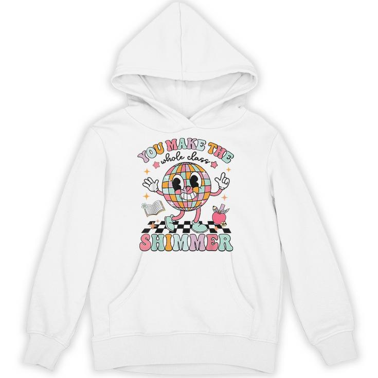You Make The Whole Class Shimmer Teacher Era Back To School Unisex Hoodie