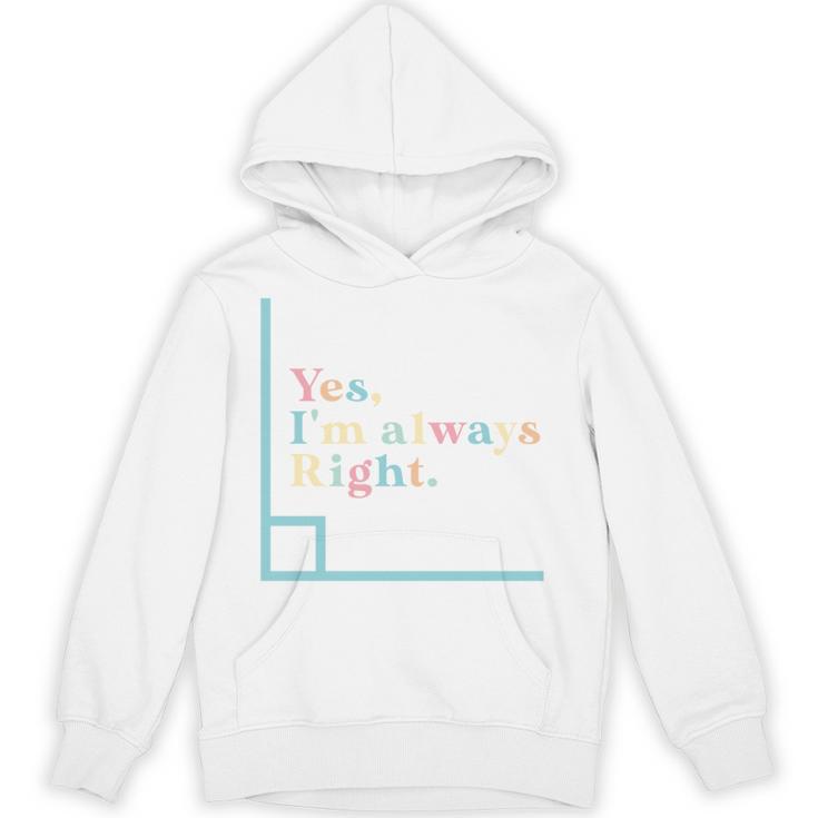 Yes I'm Always Right Math Teacher Geometry Angle Unisex Hoodie