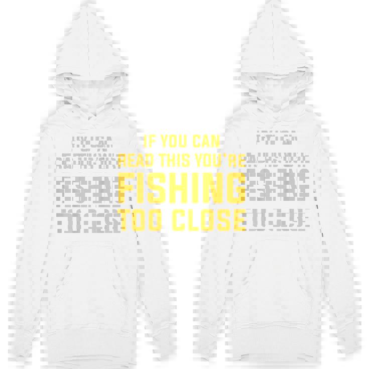 背面には「If You Can Read This You're Fishing Too Close パーカー