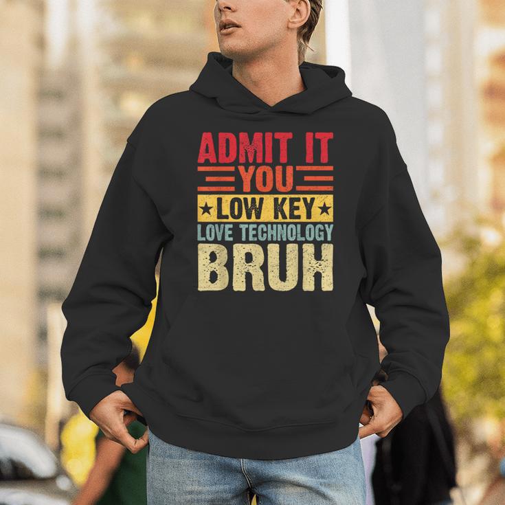 Admit It You Low Key Love Technology Bruh Teacher Kid Unisex Hoodie, funny gift Admit It You Low Key Love Technology Bruh Teacher Kid Unisex Hoodie, funny gift