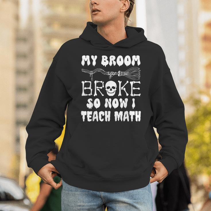 My Broom Broke So Now I Teach Math Halloween Teacher Costume For Men Women Unisex Hoodie, funny gift
